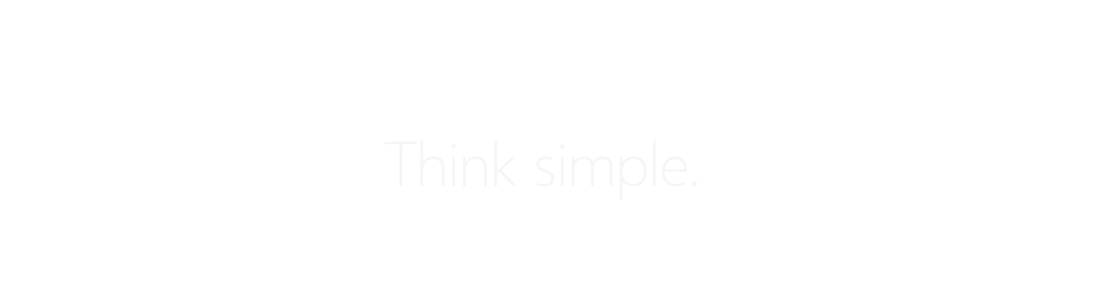 Think simple.